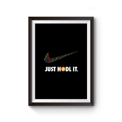 Just Hodl It Bitcoin Cryptocurrency Poster
