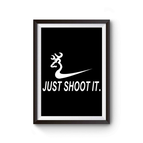 Just Shoot It Funny Hunting Nike Deer Poster