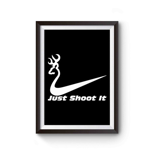 Just Shoot It Funny Nike Hunting Poster