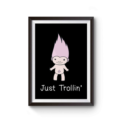 Just Trollin' Troll Doll Funny Poster