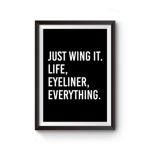 Just Wing It Life Eyeliner Everything Funny Quote Poster