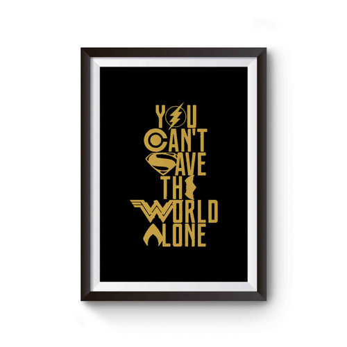 Justice League You Cant Save The World Alone Text Poster