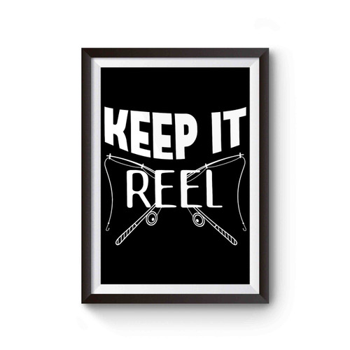 Keep It Reel Funny Fishing Poster