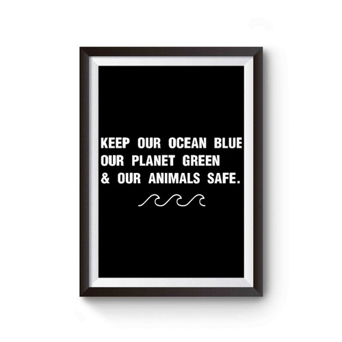 Keep Our Ocean Blue Our Planet Green Poster