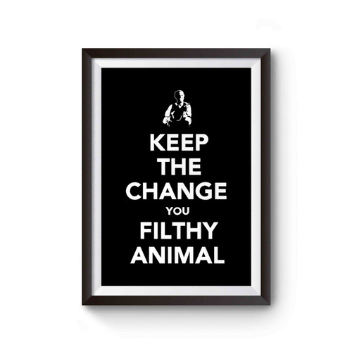 Keep The Change Merry Christmas You Filthy Animal Poster