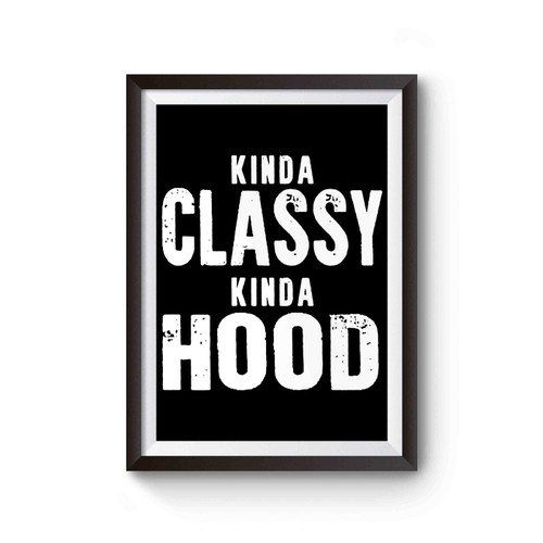 Kinda Classy Kinda Hood 1 Poster