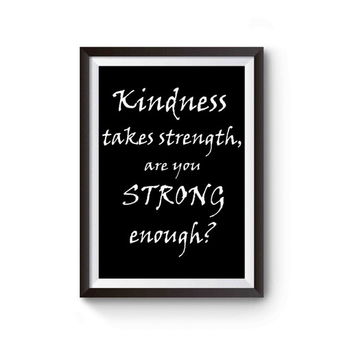 Kindness Takes Strength Happy Encouraging Poster