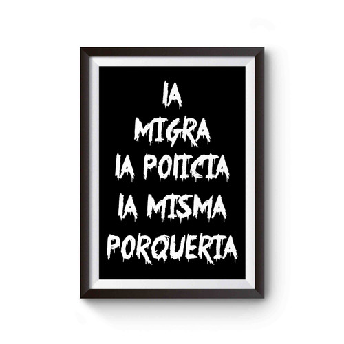 La Migra La Policia La Misma Porqueria Poster