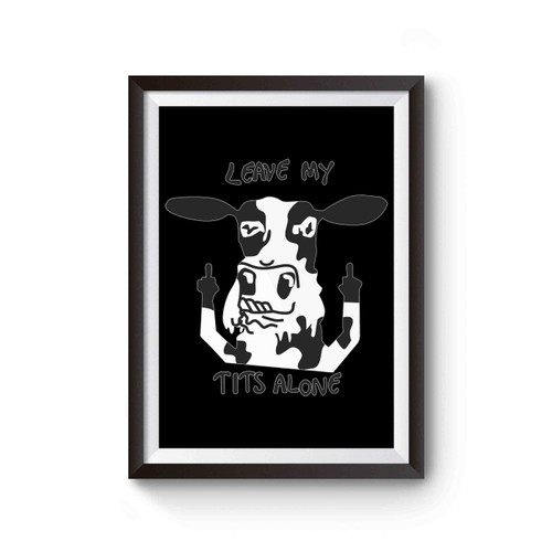 Leave My Tits Alone Vegan Cow Poster