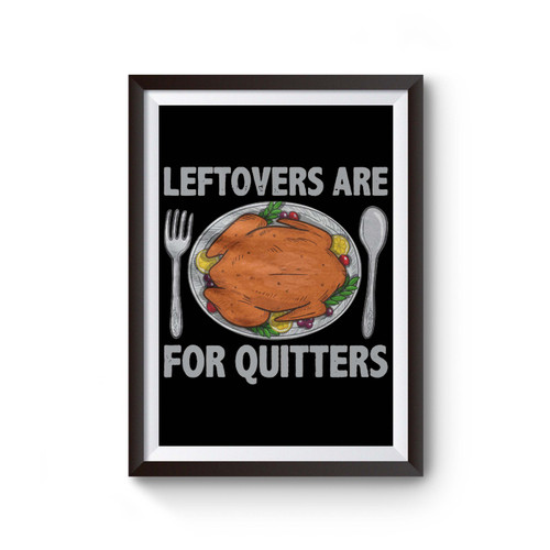 Leftovers Are For Quitters Thanksgiving Poster