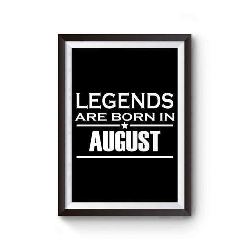 Legends Are Born In August Poster