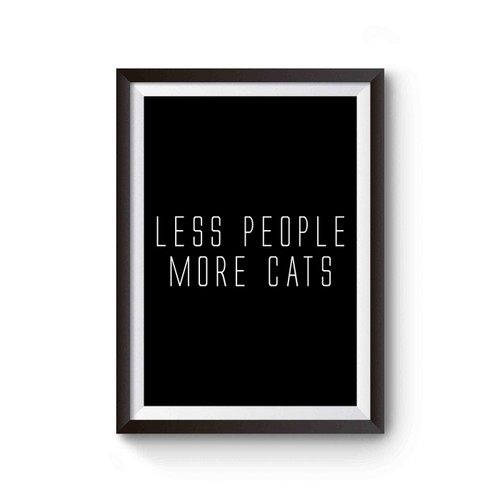Less People More Cats Funny Cat Animal Lover Kitten Owner Poster