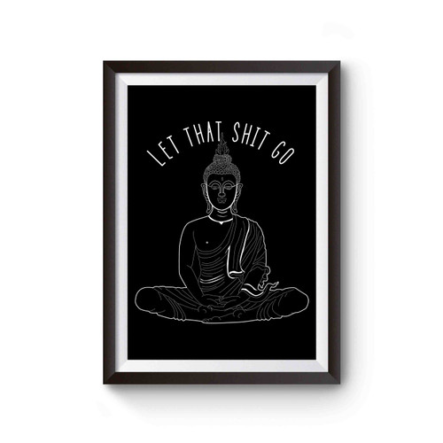 Let That Shit Go Meditating Buddha Statue Illustration Poster