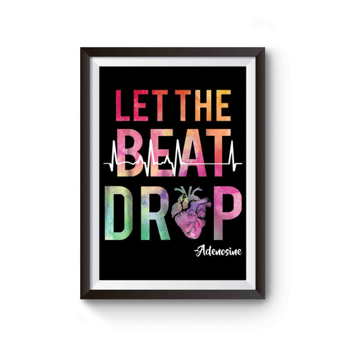 Let The Beat Drop Adenosine Poster