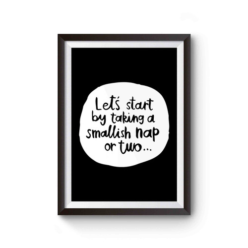 Let's Start By Taking A Smallish Nap Or Two Disney Winnie The Pooh Quote Poster