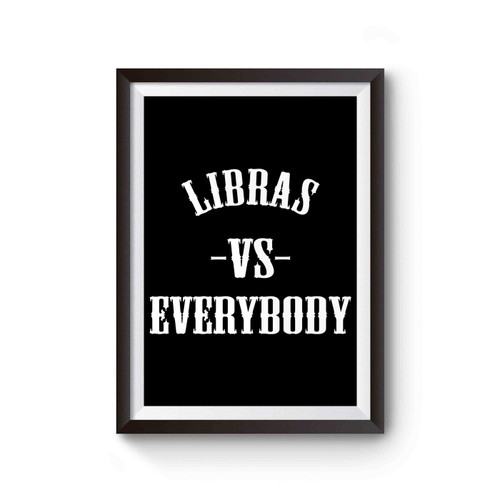 Libras Vs Everybody Libra Zodiac Poster