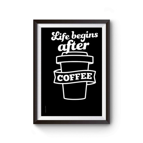 Life Begins After Coffee Poster