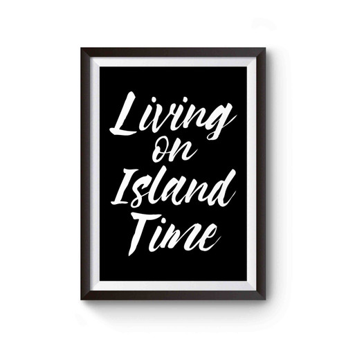 Living On Island Time Poster