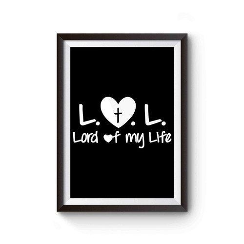 Lol Lord Of My Life Christian Poster