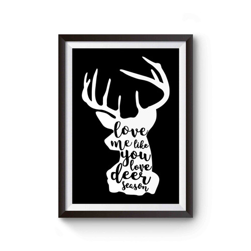 Love Me Like You Love Deer Season Poster
