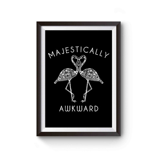 Majestically Awkward Flamingo Poster