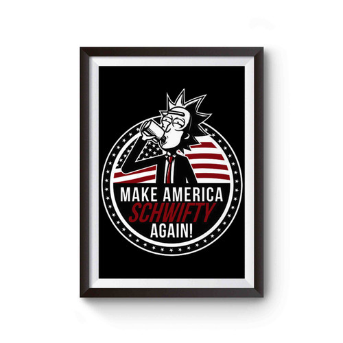 Make America Schwifty Again Rick And Morty Poster