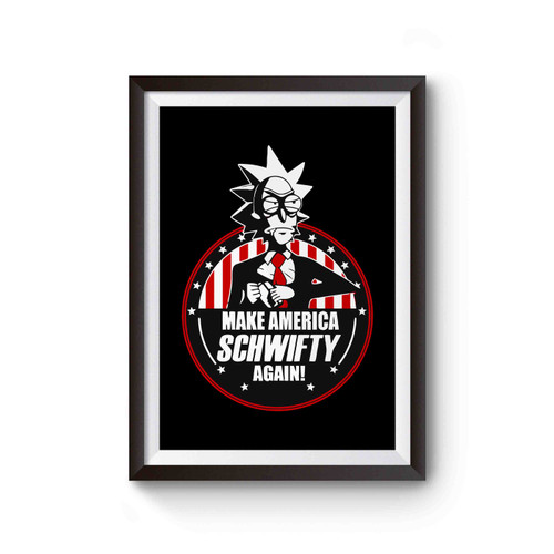 Make America Schwifty Again Rick And Morty President 2020 Poster