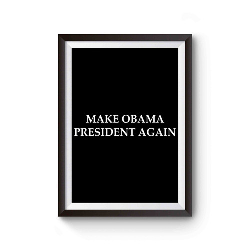 Make Barack Obama President Again Poster