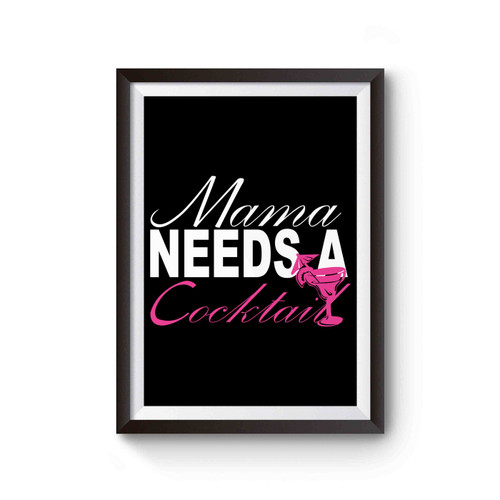 Mama Needs A Cocktail Poster