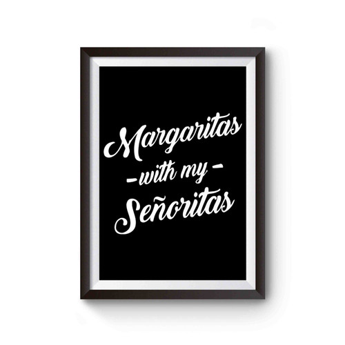 Margaritas With My Senoritas Poster