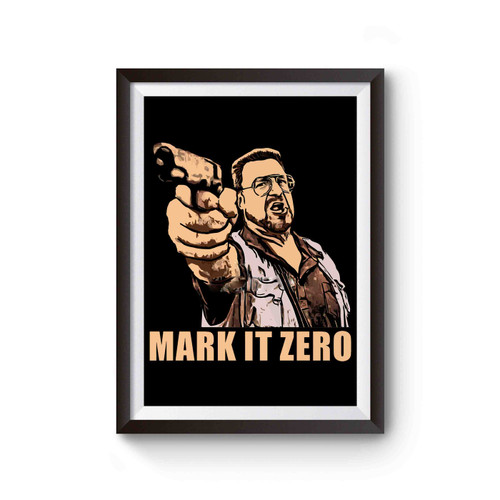 Mark It Zero Funny Vintage Big Walter Quote 2 Poster