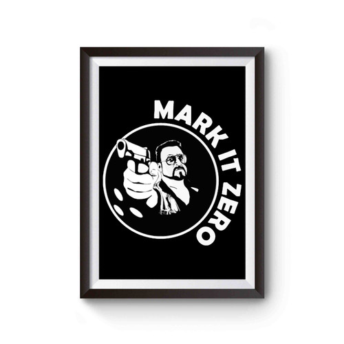 Mark It Zero Funny Vintage Big Walter Quote 5 Poster