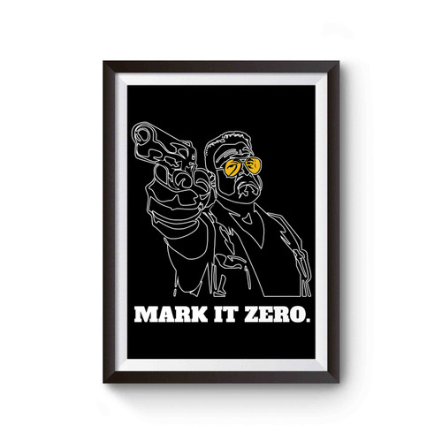 Mark It Zero Funny Vintage Big Walter Quote 6 Poster