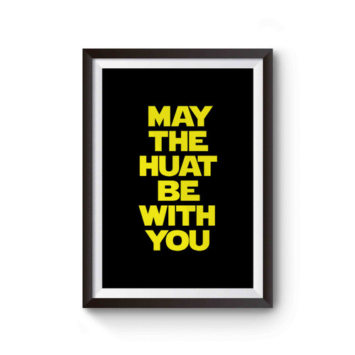 May The Huat Be With You Poster