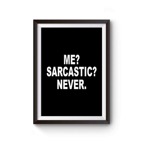 Me Sarcastic Never Funny Slogan Poster