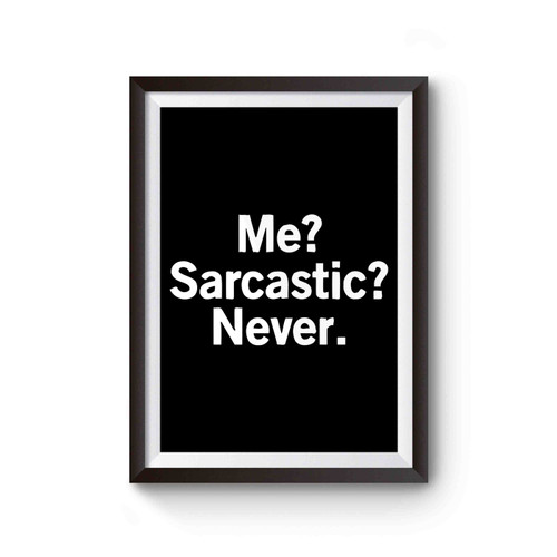 Me Sarcastic Never Poster