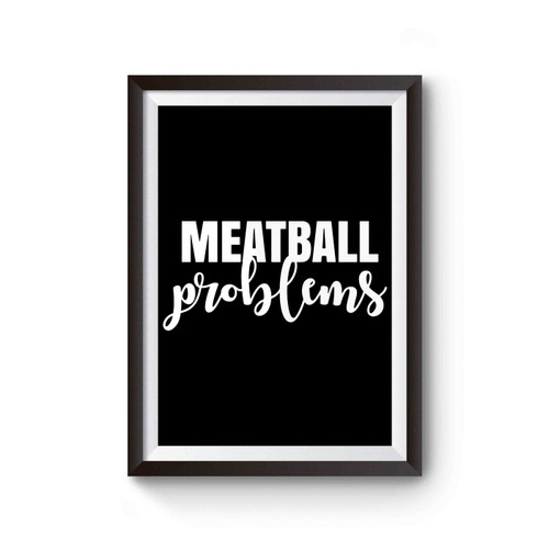 Meatball Problems Poster