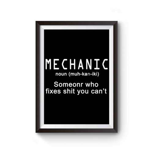 Mechanic Someone Who Fixes Shit You Cant Funny Humor Poster