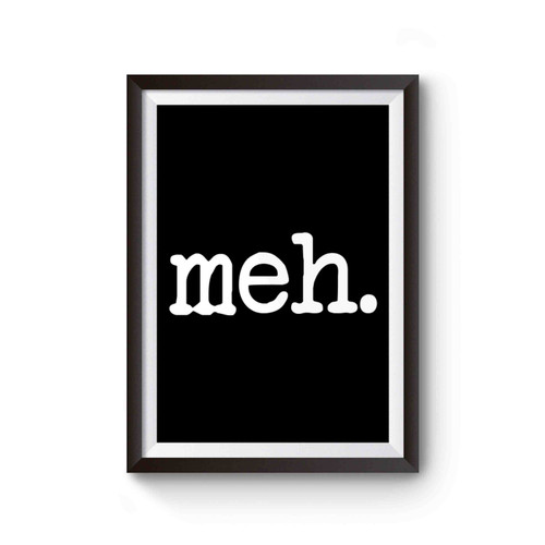 Meh Message Funny Poster