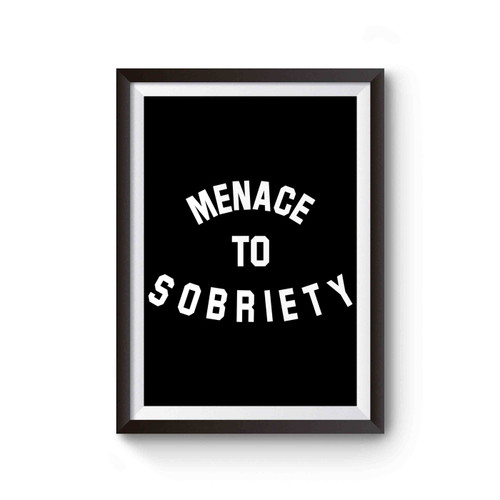 Menace To Sobriety Poster