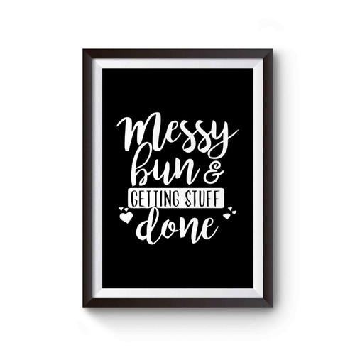 Messy Bun Getting Stuff Done Poster