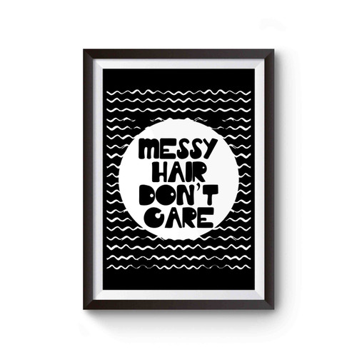 Messy Hair Dont Care Poster