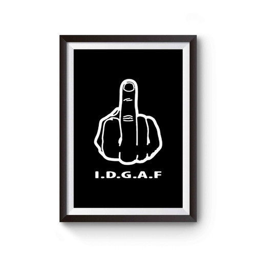 Middle Finger Rude I D G A F Poster