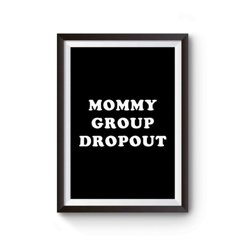 Mommy Group Dropout Inspired Poster