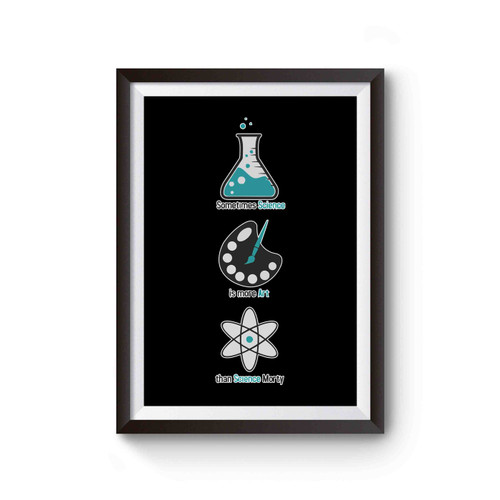 More Art Than Science Rick And Morty Funny Poster