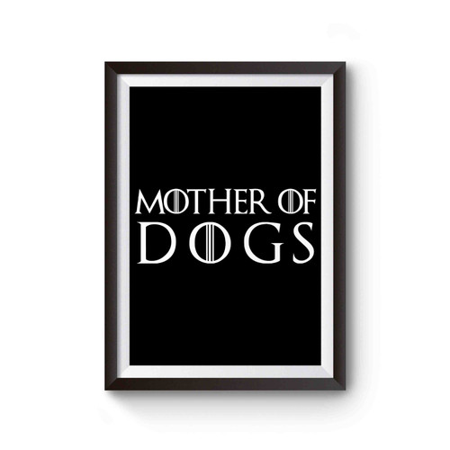 Mother Of Dogs Funny Dog Lovers Inspired Poster