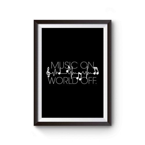 Music On World Off Poster