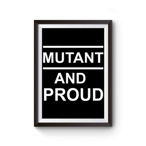 Mutant And Proud X Men Quote Poster