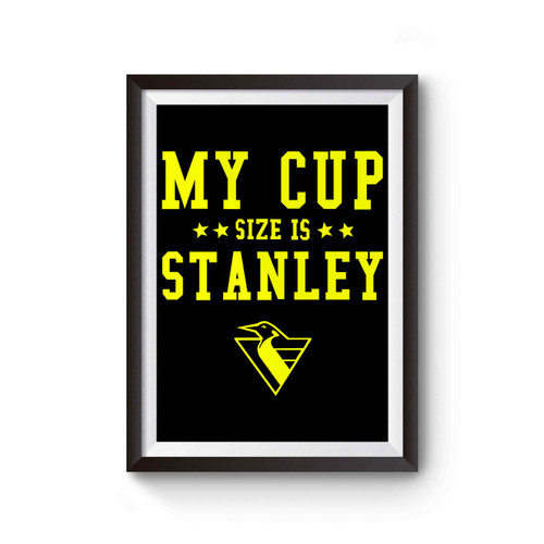 My Cup Size Is Stanley Pittsburgh Penguins Hockey Fan Poster
