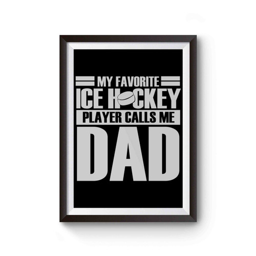 My Favorite Ice Hockey Player Calls Me Dad Poster